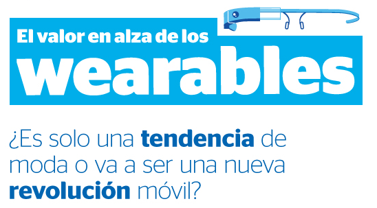 Los dispositivos de vestir: Wearables ¿tendencia o revolución?